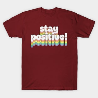 Stay Positive!  // Retro Typography T-Shirt